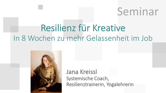 Resilienz für Kreative - In 8 Wochen zu mehr Gelassenheit & mentaler Gesundheit